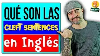 Qu&eacute; son las CLEFT SENTENCES en INGL&Eacute;S