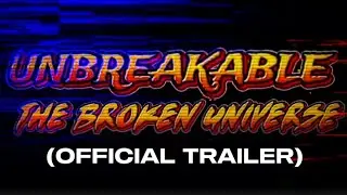 Unbreakable 2  - The Broken Universe (OFFICIAL TRAILER)