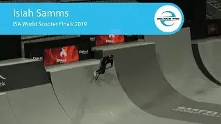 Isiah Samms - ISA Men's World Scooter Semi Finals 2019