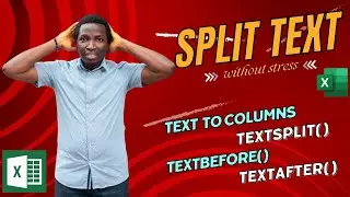 How to SPLIT TEXT in Microsoft Excel || TEXT to COLUMNS, TEXTSPLIT, TEXTBEFORE & TEXTAFTER Function