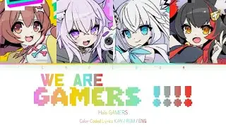 [KAN/ROM/ENG] We are GAMERS !!!! - Holo GAMERS [COLOR CODED LYRICS]