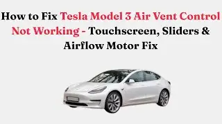 How to Fix Tesla Model 3 Air Vent Control Not Working - Touchscreen, Sliders & Airflow Motor Fix