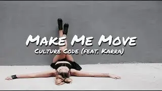 Culture Code - Make Me Move (feat. Karra) (Lyrics)