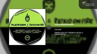 Commit - Everything Breathes (Platform Music & FatKidOnFire) [Dubstep]