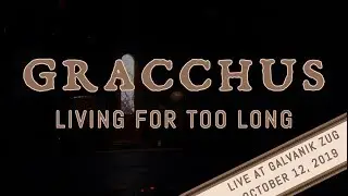 Gracchus - Living For Too Long (Live at Galvanik Zug)