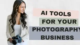 AI Tools For Your Photography Business