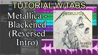 HOW TO: Blackened (Reversed Intro W/Tabs)