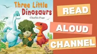 Three Little Dinosaurs | Read Aloud Books for Toddlers, Kids and Children
