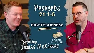 Proverbs 21:1-5 | Righteousness is Accepted | If You Mark In Your Bible