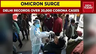 Delhi Records More Than 20,000 Corona Cases In Last 24 Hours, 11,869 Recovery And 7 Deaths