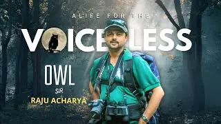 Life for the voiceless ll Raju Acharya ll Owl Sirll Conservation Journey