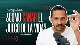 C&oacute;mo ganar el juego de la vida | XpressClass 002 con Juan Carlos Rodr&iacute;guez