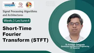 Lec 16: Short-Time Fourier Transform (STFT)