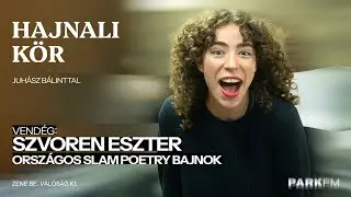 Orsz&aacute;gos Slam Poetry győztes: Szvoren Eszter | PARK FM - Hajnali K&ouml;r