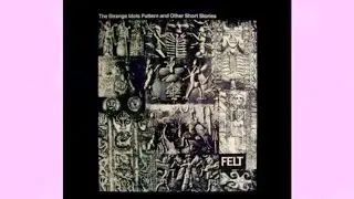 Felt- The Strange Idols Pattern & Other Short Stories (Side One)