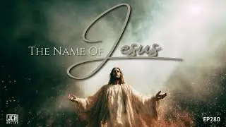 The Name Of Jesus - JCH Online EP280