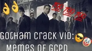 Gotham Crack Vid: Memes of GCPD