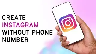 How To Create Instagram Account Without Phone Number?