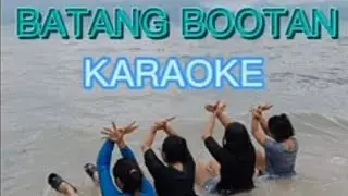 BATANG BOOTAN KARAOKE VERSION BY TATAY BEMBEM