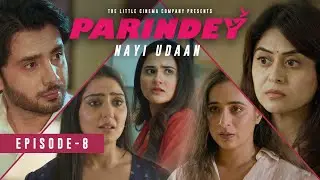 Parindey – Nayi Udaan | Episode 8 Premiere | Secrets Shattered, Danger Returns | Hindi Web Series