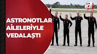 Astronotlar aileleriyle vedalaşıyor! Nefesler tutuldu, geri sayım başladı | A Haber