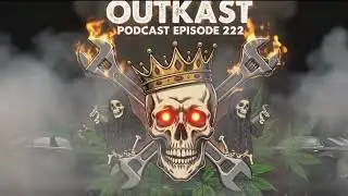 Outkast Podcast Episode 222