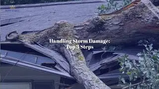 Top 3 Steps for Handling Storm Damage in Hutto TX