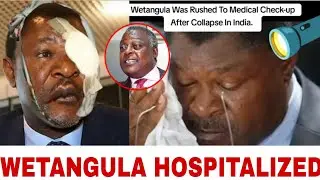 Anakufa!MOSES WETANGULA HOSPITALIZED UNDER CRITICAL CONDITION AS CYRUS JIRONGO'S TORCH GOES OFF now