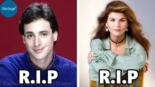 FULL HOUSE (1987) Cast THEN and NOW 2024 who have TRAGICALLY passed away