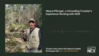 Wayne Pflunger, a Consulting Forester's Experience with NCX