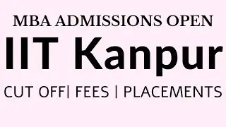 IIT kanpur for MBA admissions | Important points by EG