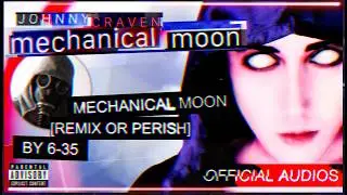 Johnny Craven &bull; Mechanical Moon [Remix Or Perish By 6-35] [Official Audio]