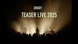 Dougy⎮TEASER LIVE  2025