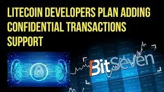 Litecoin developers plan adding confidential transactions support (2019)