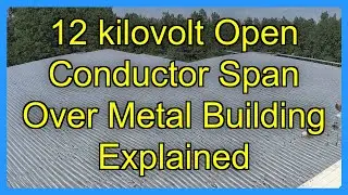 12 kilovolt Open Conductor Span Over Metal Building Explained