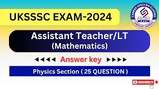 UKSSSC -2024 | LT -Mathematics | Answer key | Physics section | Career Spectra Dehradun