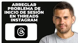 C&oacute;mo Arreglar Problema De Inicio De Sesi&oacute;n En Threads Instagram (Funciona Siempre)