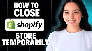 How To Close Shopify Store Temporarily 2025 ( Step By Step )