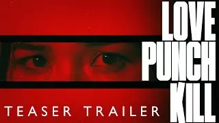 LOVE PUNCH KILL Teaser Trailer | Achara Kirk | dir. Jaby Koay