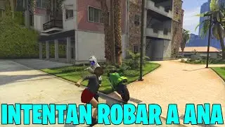INTENTAN ROBAR A ANA😯 | GTA V ROLEPLAY