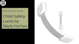 Child Safety Locks by Skyla Homes Pros & Cons Review