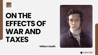 On the Effects of War and Taxes | William Hazlitt