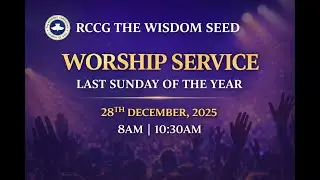 END OF THE YEAR WORSHIP SERVICE  || RCCG THE WISDOM SEED || 28-12-2025