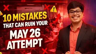 10 Mistakes That Can Ruin Your May 26 CA Attempt | CA Final/Inter/Foundation
