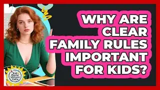 Why Are Clear Family Rules Important For Kids? - Kids Mental Wellness Guru