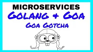 Web Development With Go - The Golang Web Framework Goa - A Gotcha