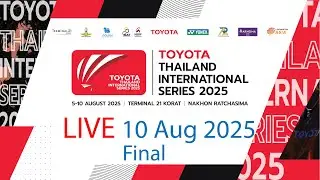 🔴Live | Final #2 | [10 AUG 2025] TOYOTA Thailand International Series 2025