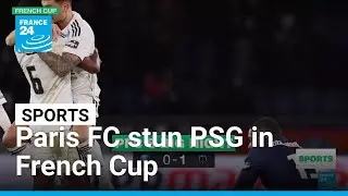 French Cup: Paris FC upset Paris Saint-Germain in round of 32 &bull; FRANCE 24 English