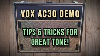 Как добиться отличного звучания с помощью Vox AC30 (демонстрация гитарного усилителя Vox AC30)