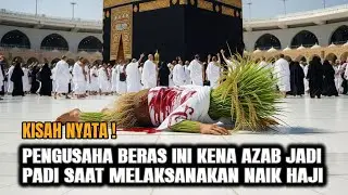 Seorang Juragan Beras Seketika Kena Azab Saat Umroh ,Tubuhnya Mendadak Berubah Menjadi Ini